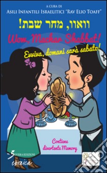 Wow, Machar Shabbat! Evviva, domani sarà sabato! libro di Asili israelitici (cur.)