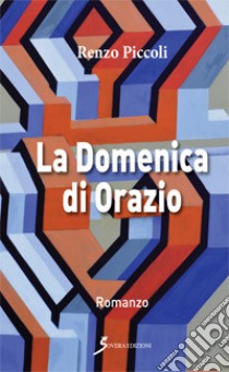 La domenica di Orazio libro di Piccoli Renzo