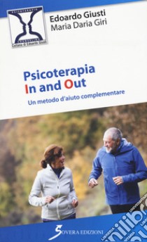 Psicoterapia In and Out. Un metodo d'aiuto complementare libro di Giusti Edoardo; Giri Maria Daria