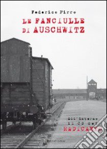 Le fanciulle di Auschwitz. Con CD Audio libro di Pirro Federico