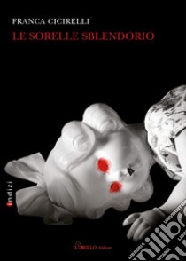 Le sorelle Sblendorio libro di Cicirelli Franca