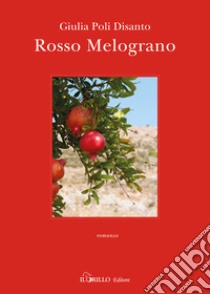 Rosso melograno libro di Poli Disanto Giulia