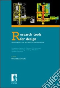 Research tools for design. Spatial layout and patterns of users' behaviour. Atti del seminario (Firenze, 28-29 january 2010) libro di Setola N. (cur.)