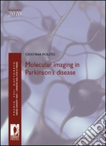 Molecular imaging in Parkinson's disease libro di Polito Cristina