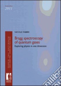 Bragg spectroscopy of quantum gases: exploring physics in one dimension libro di Fabbri Nicole