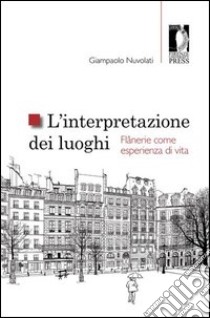 L'interpretazione dei luoghi. Flânerie come esperienza di vita libro di Nuvolati Giampaolo