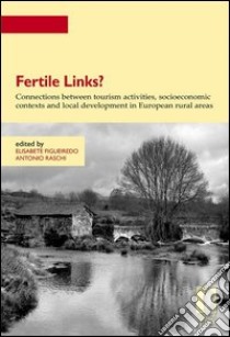 Fertile links? Connections between tourism activities, socioeconomic contexts and local development libro di Figueiredo E. (cur.); Raschi A. (cur.)