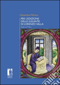 Per l'edizione delle «Elegantie» di Lorenzo Valla. Studio sul V libro libro di Marsico Clementina