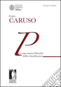 Per una nuova filosofia della cittadinanza libro di Caruso Sergio