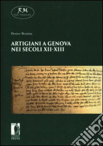 Artigiani a Genova nei secoli XII-XIII libro di Bezzina Denise