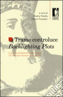 Trame controluce. Il patriarca «protestante» Cirillo Loukaris. Ediz. italiana e inglese libro di Nosilia V. (cur.); Prandoni M. (cur.)