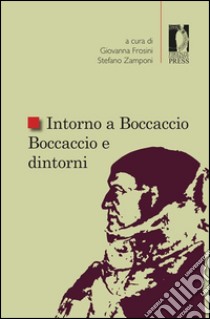 Intorno a Boccaccio. Boccaccio e dintorni 2015 libro di Zamponi S. (cur.)