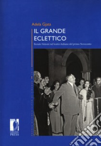 Il grande eclettico. Renato Simoni nel teatro italiano del primo Novecento libro di Gjata Adela