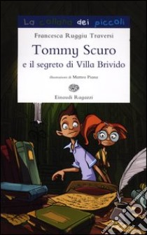 Tommy Scuro e il segreto di villa Brivido libro di Ruggiu Traversi Francesca