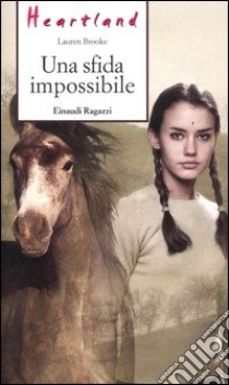 Una sfida impossibile. Heartland libro di Brooke Lauren