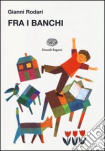 Fra i banchi libro di Rodari Gianni