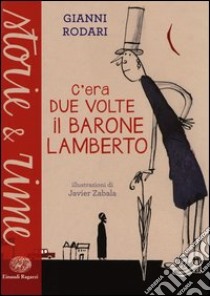 C'era due volte il barone Lamberto. Ediz. a colori libro di Rodari Gianni