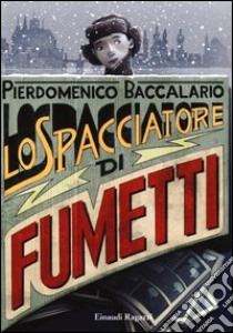 Lo spacciatore di fumetti libro di Baccalario Pierdomenico