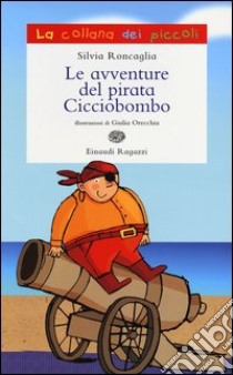 Le avventure del pirata Cicciobombo libro di Roncaglia Silvia