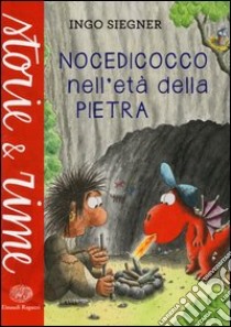 Nocedicocco nell'età della pietra. Ediz. illustrata libro di Siegner Ingo