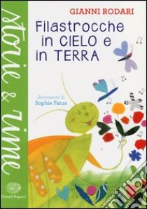 Filastrocche in cielo e in terra. Ediz. a colori libro di Rodari Gianni