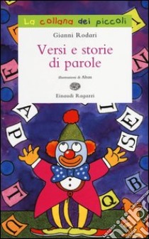 Versi e storie di parole. Ediz. illustrata libro di Rodari Gianni