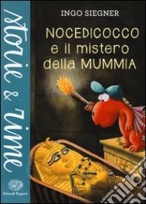 Nocedicocco e il mistero della mummia. Ediz. illustrata libro di Siegner Ingo