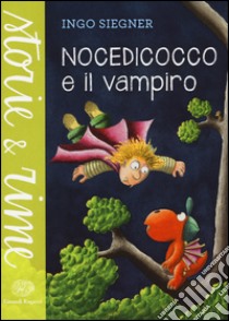 Nocedicocco e il vampiro. Ediz. illustrata libro di Siegner Ingo