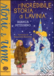 L'incredibile storia di Lavinia. Ediz. a colori libro di Pitzorno Bianca