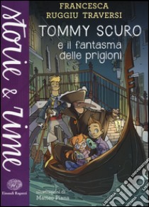 Tommy Scuro e il fantasma delle prigioni libro di Ruggiu Traversi Francesca