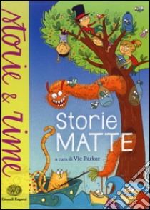 Storie matte. Ediz. illustrata libro