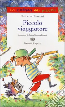 Piccolo viaggiatore libro di Piumini Roberto