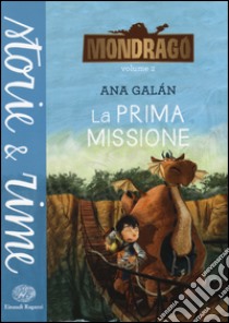 La prima missione. Mondragó. Vol. 2 libro di Galán Ana