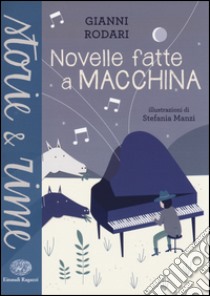 Novelle fatte a macchina. Ediz. a colori libro di Rodari Gianni