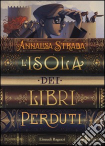 L'isola dei libri perduti libro di Strada Annalisa