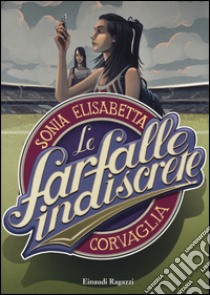 Le farfalle indiscrete libro di Corvaglia Sonia E.