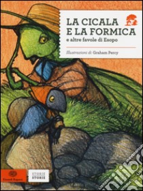 La cicala e la formica e altre favole di Esopo libro di Percy Graham