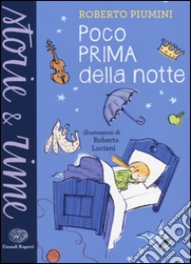 Poco prima della notte. Ediz. illustrata libro di Piumini Roberto