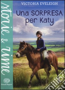 Una sorpresa per Katy libro di Eveleigh Victoria