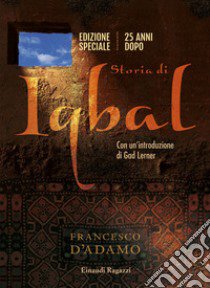 Storia di Iqbal. 25 anni dopo. Ediz. speciale libro di D'Adamo Francesco