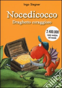 Nocedicocco draghetto coraggioso. Ediz. illustrata libro di Siegner Ingo