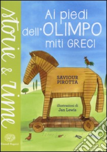 Ai piedi dell'Olimpo. Miti greci. Ediz. a colori libro di Pirotta Saviour