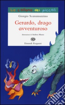 Gerardo, drago avventuroso. Ediz. illustrata libro di Scaramuzzino Giorgio