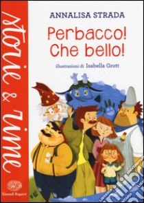 Perbacco! Che bello! libro di Strada Annalisa