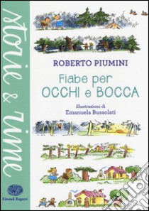 Fiabe per occhi e bocca. Ediz. a colori libro di Piumini Roberto