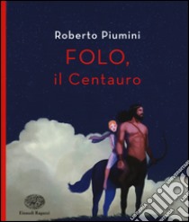 Folo, il centauro libro di Piumini Roberto