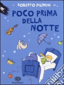 Poco prima della notte. Ediz. illustrata libro di Piumini Roberto