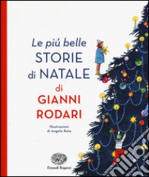 Le più belle storie di Natale. Ediz. illustrata libro di Rodari Gianni