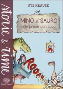 Mino Sauro alle prese con Lucy. Ediz. illustrata libro di Krause Ute