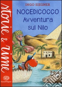 Avventura sul Nilo. Nocedicocco. Ediz. a colori libro di Siegner Ingo